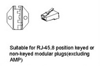 Suitable for RJ-45, 8 position keyed or non-keyed modular plugs (excluding AMP) Suitable for RJ-45, 8 position keyed or non-keyed modular plugs (excluding AMP)