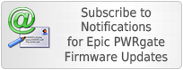 Subscribe to Notifications for Epic PWRgate Firmware Updates